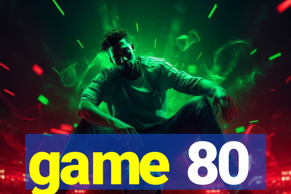 game 80
